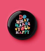 Do What Makes You Happy Pin