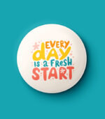 Every Day is a Fresh Start Pin