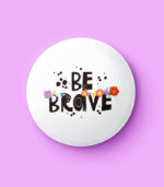 Be Brave Pin