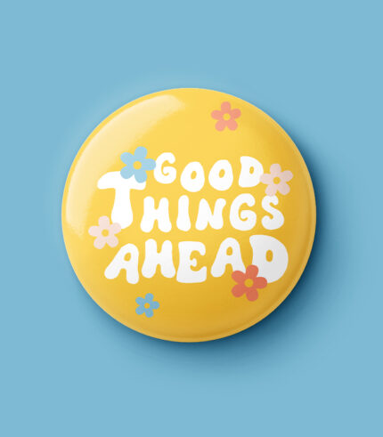 Good Things Ahead Pin