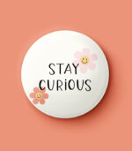 Stay Curious Pin