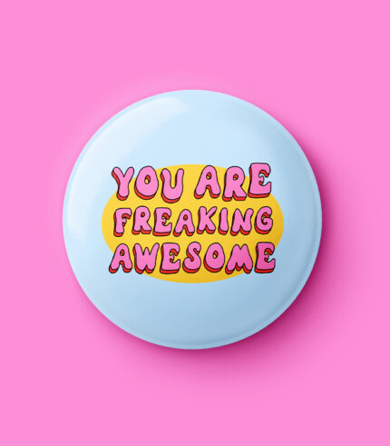 You Are Freaking Awesome Pin