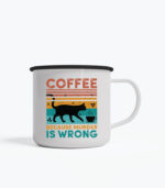 coffee because murder is wrong