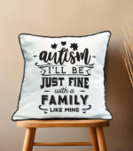 Autism i’ll be just fine with a family like mine pillow case