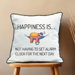 Happiness is not having to set alarm clock pillow case