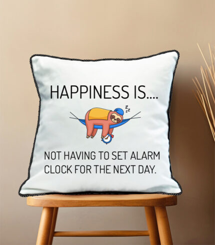 Happiness is not having to set alarm clock pillow case