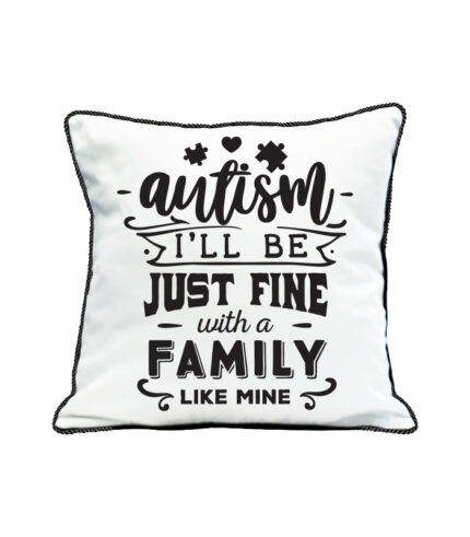 Autism i’ll be just fine with a family like mine pillow case