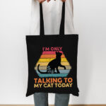 I’m only talking to my cat today – Tote Bag