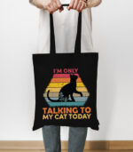 I’m only talking to my cat today – Tote Bag