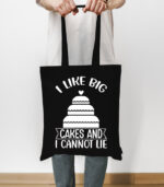 I like big cakes and i cannot lie – Tote Bag