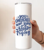 You only fall when you stop trying – Ποτήρι Θερμός 600ml