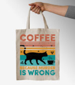 Coffee because murder is wrong – Tote Bag