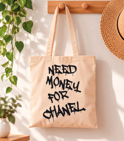 Tote Bag Need money for Chanel