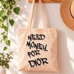 Tote Bag Need money for Dior
