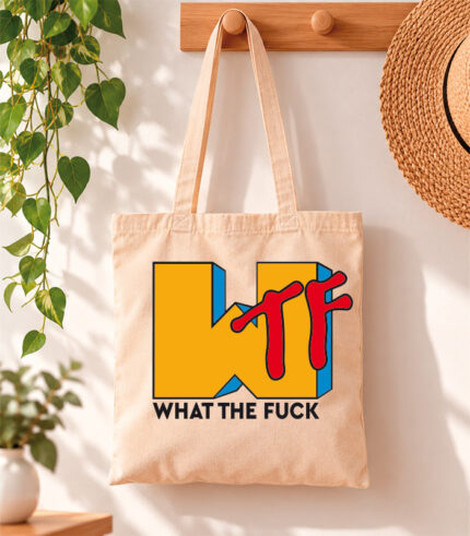 Tote Bag What the fuck