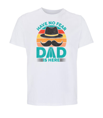 have no fear dad is here