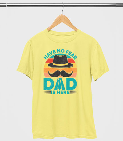 have no fear dad is here