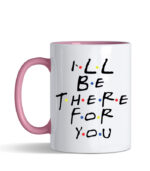i`ll be there for you