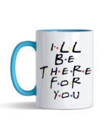 i`ll be there for you