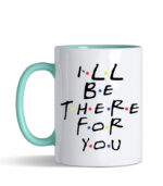 i`ll be there for you