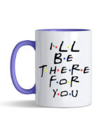 i`ll be there for you