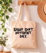 Tote Bag Same shit different day