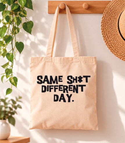 Tote Bag Same shit different day