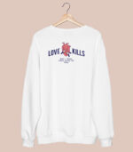 sweatshirt love kills