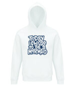 today i choose to be mermaid