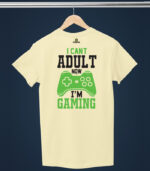 I can't adult now I'm Gaming