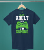 I can't adult now I'm Gaming