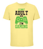 I can't adult now I'm Gaming