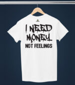 need money not feelings