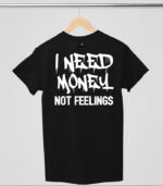 need money not feelings