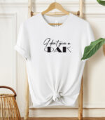 I Don't Give a Fuck Unisex T-Shirt