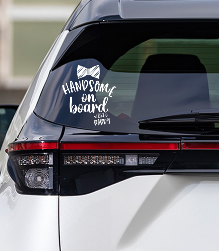 handsome like daddy Handsome like daddy on board Sticker