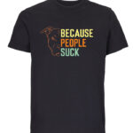 Because People Suck