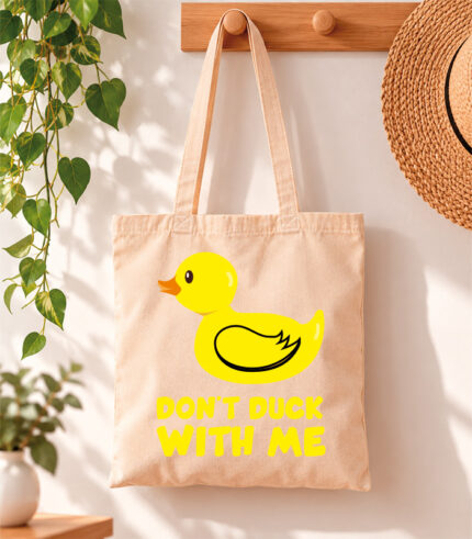 Tote Bag Don't duck with me