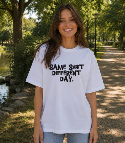 Same Sh*t different day
