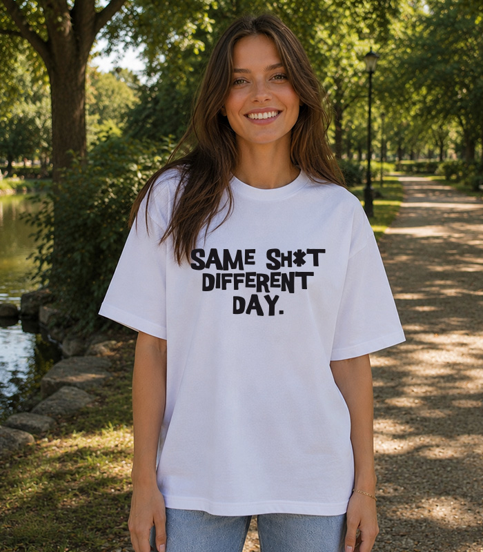 Same Sh*t different day