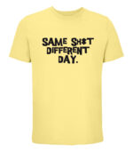 Same Sh*t different day