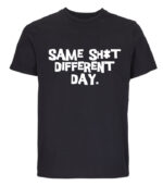 Same Sh*t different day
